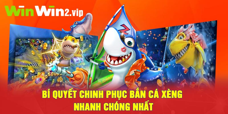 Bí quyết chinh phục bắn cá xèng nhanh chóng nhất