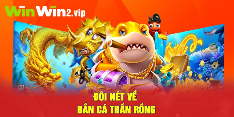 Đôi nét về Bắn cá thần rồng