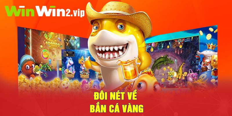 Đôi nét về bắn cá vàng