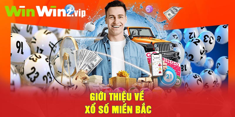 Giới Thiệu Về Xổ Số Miền Bắc