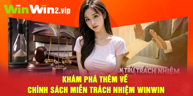 Khám phá thêm về chính sách Miễn Trách Nhiệm Winwin