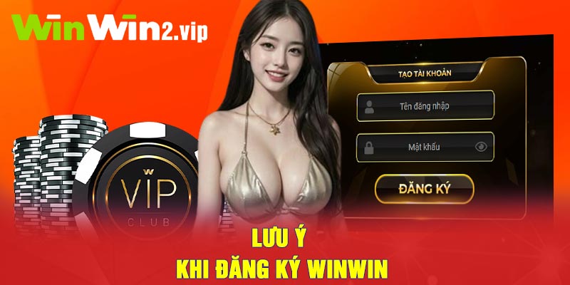 Lưu ý khi đăng ký Winwin