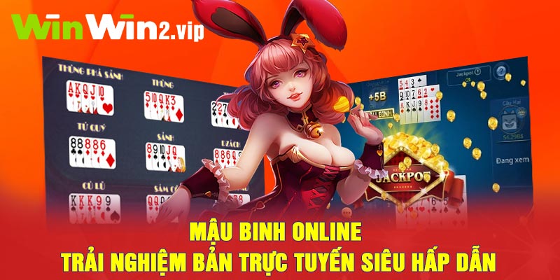 Mậu Binh Online - Trải nghiệm bản trực tuyến siêu hấp dẫn